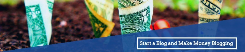How to Start a Blog and Make Money Blogging